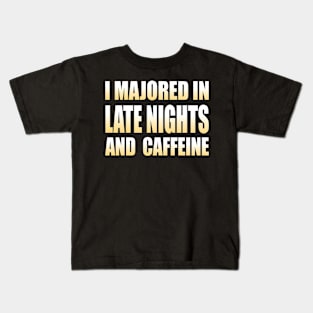 I Majored in Late Nights and Caffeine College Life Graduate Kids T-Shirt